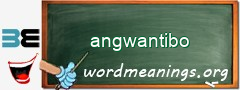 WordMeaning blackboard for angwantibo